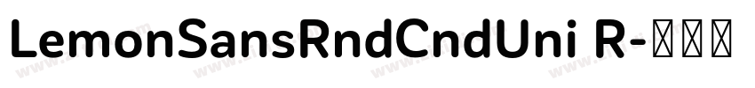 LemonSansRndCndUni R字体转换 LemonSansRndCndUni R字体转换